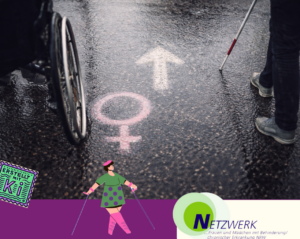 Auf einem regennassen Asphalt sind mit Kreide ein leicht verlaufenes Frauenzeichen und ein weißer Pfeil nach vorn gezeichnet. Links unten ist ein Rollstuhlrad zu sehen, rechts die Beine einer Frau mit einem weißen Langstock. Links auf dem Bild eine kleine Marke "mit KI erstellt". Ganz unten das Logo vom Netzwerk NRW